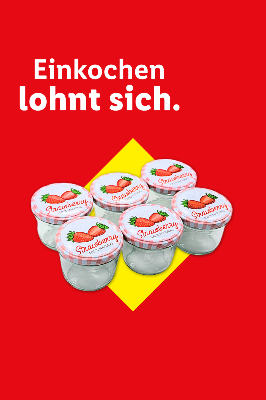 Ein rotes Plakat mit der Aufschrift „Einkochen lohnt sich“ und leeren Einmachgläsern mit Erdbeerdeckeln.
